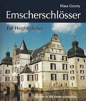 Emscherschlösser. Burgen, Schlösser und Adelssitze im Emscher Landschaftspark. Ein Wegbegleiter.