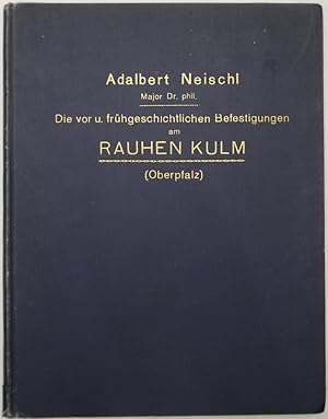 Imagen del vendedor de Die vor- und frhgeschichtlichen Befestigungen am Rauhen Kulm bei Neustadt a. Kulm (Oberpfalz). Aus dem wissenschaftlichen Nachla des Verfassers herausgegeben von Prof. Dr. Hugo Obermaier. a la venta por Antiquariat Rainer Schlicht