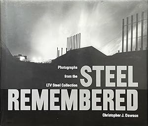 Seller image for Steel Remembered - Photos from the LTV Steel Collection for sale by Dr.Bookman - Books Packaged in Cardboard