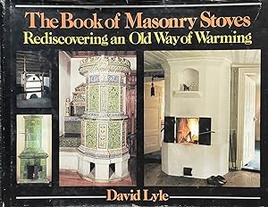 Seller image for The Book of Masonry Stoves - Rediscovering an Old Way of Warming for sale by Dr.Bookman - Books Packaged in Cardboard