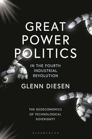 Seller image for Great Power Politics in the Fourth Industrial Revolution : The Geoeconomics of Technological Sovereignty for sale by GreatBookPrices