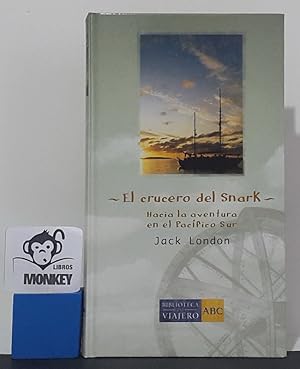 Seller image for El crucero del Snark. Hacia la aventura en el Pacfico Sur for sale by MONKEY LIBROS