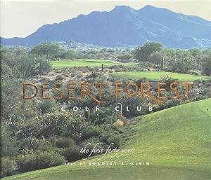 Seller image for Desert Forest Golf Club - The First Forty Years (Including Color Course Layout Map Inside Back Cover and DVD Video Inside Front Cover) for sale by Dr.Bookman - Books Packaged in Cardboard
