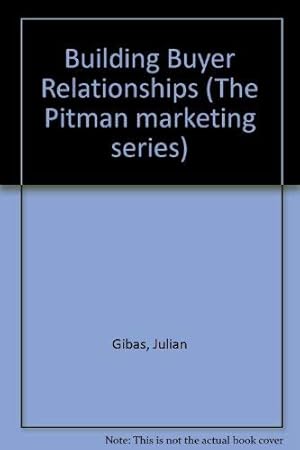 Imagen del vendedor de Building Buyer Relationships (The Pitman marketing series) a la venta por WeBuyBooks