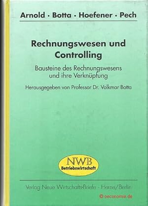 Bild des Verkufers fr Rechnungswesen und Controlling. Bausteine des Rechnungswesens und ihre Verknpfung. Bearbeitet von Walter Gnter Arnold, Volkmar Botta, Frank Hoefener, Ulrike Pech. zum Verkauf von Antiquariat Hohmann