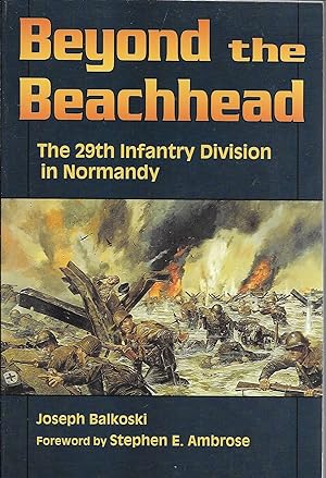 Imagen del vendedor de Beyond the Beachhead: The 29th Infantry Division in Normandy (SIGNED) a la venta por GLENN DAVID BOOKS
