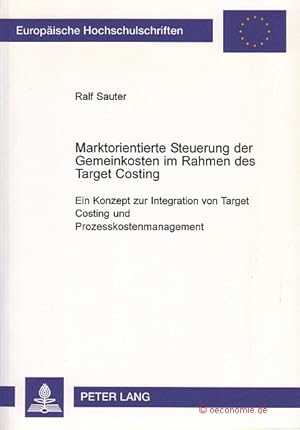 Imagen del vendedor de Marktorientierte Steuerung der Gemeinkosten im Rahmen des Target Costing. Ein Konzept zur Integration von Target Costing und Prozesskostenmanagement. Europische Hochschulschriften, Reihe V, Band 2938. a la venta por Antiquariat Hohmann