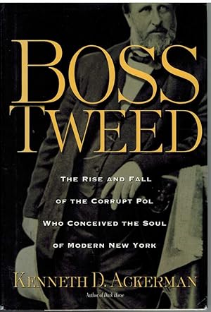 Image du vendeur pour BOSS TWEED The Rise and Fall of the Corrupt Pol Who Conceived the Soul of Modern New York mis en vente par The Avocado Pit