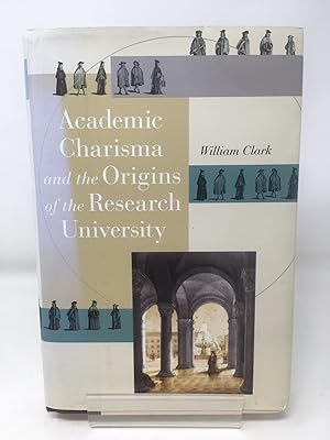 Image du vendeur pour Academic Charisma and the Origins of the Research University mis en vente par Cambridge Recycled Books