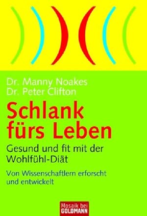 Seller image for Schlank frs Leben: Gesund und fit mit der Wohlfhl-Dit - Von Wissenschaftlern erforscht und entwickelt (Mosaik bei Goldmann) for sale by Versandantiquariat Felix Mcke