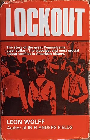 Lockout: The Story of the Homestead Strike of 1892: A Story of Violence, Unionism, and the Carneg...
