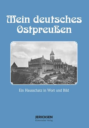 Image du vendeur pour Mein deutsches Ostpreuen: Ein Hausschatz in Wort und Bild mis en vente par Versandantiquariat Felix Mcke