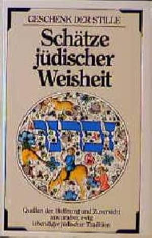 Bild des Verkufers fr Schtze jdischer Weisheit. Quellen der Hoffnung und Zuversicht aus uralter, ewig lebendiger jdischer Tradition. zum Verkauf von Versandantiquariat Felix Mcke