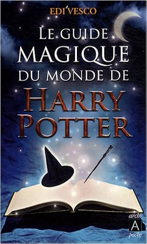 Seller image for LE GUIDE MAGIQUE DU MONDE DE HARRY POTTER for sale by WeBuyBooks