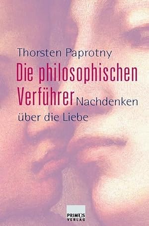 Imagen del vendedor de Die philosophischen Verfhrer: Nachdenken ber die Liebe a la venta por Versandantiquariat Felix Mcke