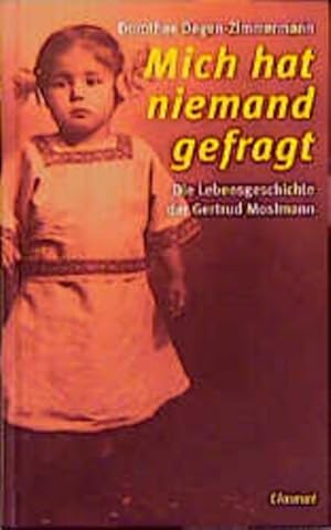 Bild des Verkufers fr Mich hat niemand gefragt: Die Lebensgeschichte der Gertrud Mosimann zum Verkauf von Versandantiquariat Felix Mcke