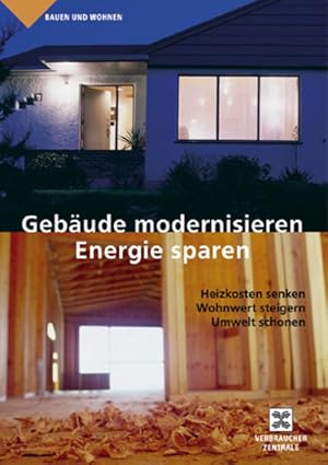 Bild des Verkufers fr Gebude modernisieren - Energie sparen: Heizkosten senken, Wohnwert steigern, Umwelt schonen zum Verkauf von Versandantiquariat Felix Mcke