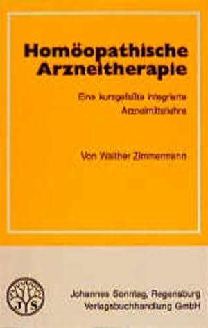 Homöopathische Arzneitherapie. Eine kurzgefaßte integrierte Arzneimittellehre
