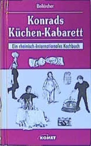 Bild des Verkufers fr Konrads Kchen-Kabarett. Ein rheinisch-internationales Kochbuch zum Verkauf von Versandantiquariat Felix Mcke