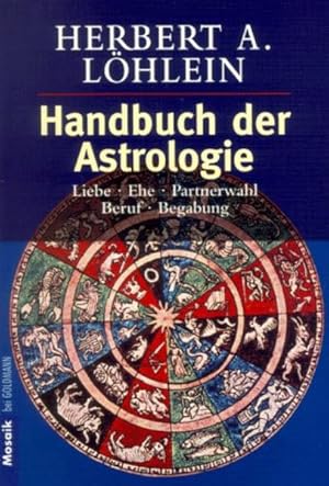 Bild des Verkufers fr Handbuch der Astrologie: Liebe, Ehe, Partnerwahl, Beruf, Begabung zum Verkauf von Versandantiquariat Felix Mcke