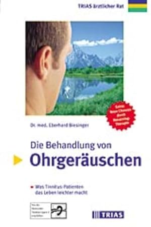 Bild des Verkufers fr Die Behandlung von Ohrgeruschen. Was Tinnitus- Patienten das Leben leichter macht zum Verkauf von Versandantiquariat Felix Mcke