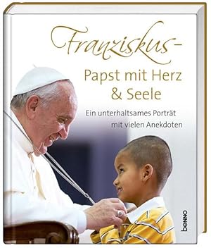 Seller image for Franziskus - Papst mit Herz & Seele: Ein unterhaltsames Portrt mit vielen Anekdoten for sale by Versandantiquariat Felix Mcke