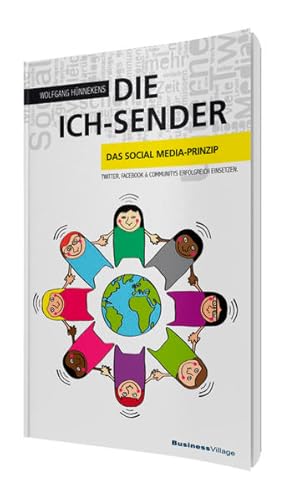 Bild des Verkufers fr Die Ich-Sender: Das Social Media-Prinzip - Twitter, Facebook & Communities erfolgreich einsetzen zum Verkauf von Versandantiquariat Felix Mcke