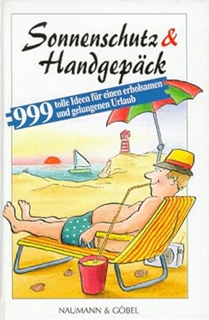 Imagen del vendedor de Sonnenschutz & Handgepck: 999 tolle Tips fr einen erholsamen und gelungenen Urlaub a la venta por Versandantiquariat Felix Mcke