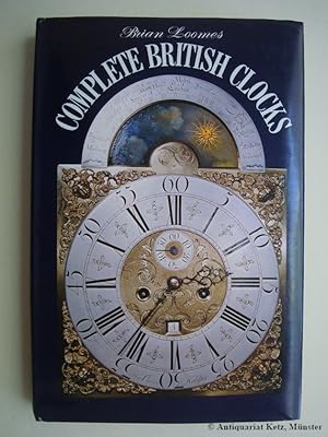 Bild des Verkufers fr Complete British Clocks. zum Verkauf von Antiquariat Hans-Jrgen Ketz