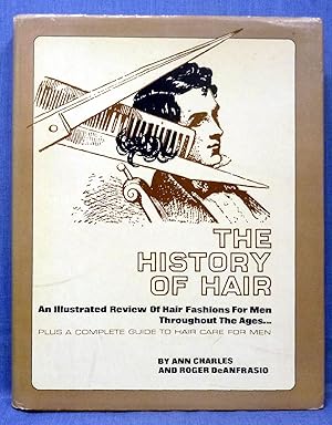 Imagen del vendedor de The History Of Hair, An Illustrated Review Of Hair Fashions For Man Throughout The Ages a la venta por Dennis McCarty Bookseller