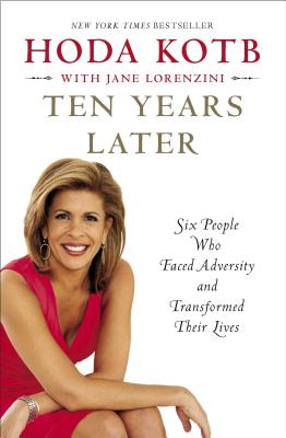 Imagen del vendedor de Ten Years Later: Six People Who Faced Adversity and Transformed Their Lives (Paperback or Softback) a la venta por BargainBookStores