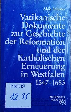 Vatikanische Dokumente zur Geschichte der Reformation und der Katholischen Erneuerung in Westfale...