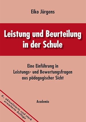 Leistung und Beurteilung in der Schule: Eine Einführung in Leistungs-und Bewertungsfragen aus päd...