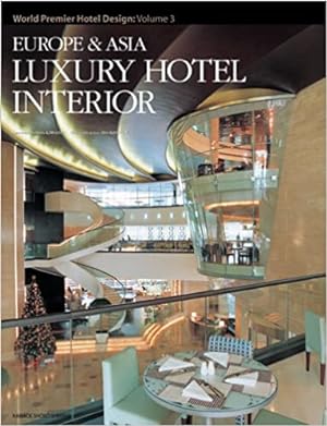 Seller image for Europe & Asia: Luxury Hotel Interior. World Premier Hotel Design: Volume 3 for sale by Hill End Books
