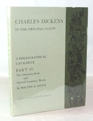 Charles Dickens In The Original Cloth Part II: The Christmas Book and Selected Secondary Works