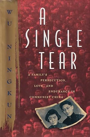 Seller image for A Single Tear. A Family's Perscution, Love and Endurance in Communist China. for sale by Asia Bookroom ANZAAB/ILAB