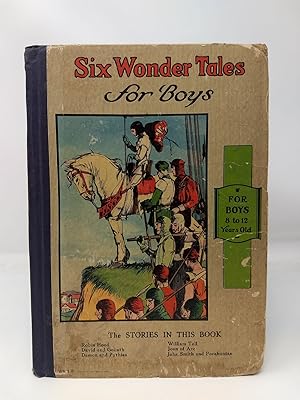 SIX WONDER TALES FOR BOYS; A Book for Boys Eight to Twelve Years Old