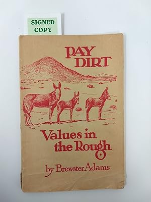 Seller image for Pay Dirt: Values in the Rough (Signed) for sale by Blackwood Bookhouse; Joe Pettit Jr., Bookseller