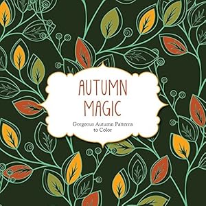 Bild des Verkufers fr Autumn Magic: Gorgeous Autumn Patterns to Color (Color Magic) zum Verkauf von Reliant Bookstore