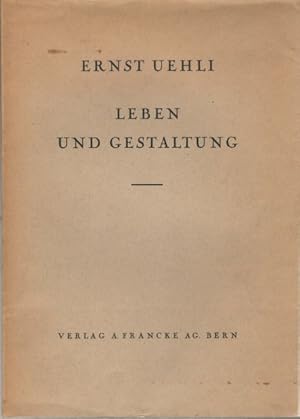 Leben und Gestaltung : Festschrift zum 70. Geburtstag, Überreicht v. Freunden u. verehrern. Ernst...