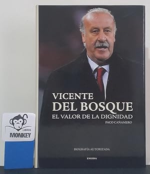 Imagen del vendedor de Vicente del Bosque. El valor de la dignidad a la venta por MONKEY LIBROS