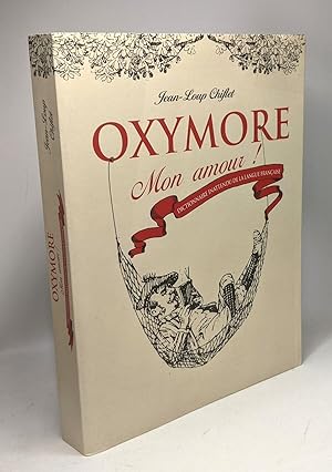 OXYMORE Mon amour ! Dictionnaire inattendu de la langue française