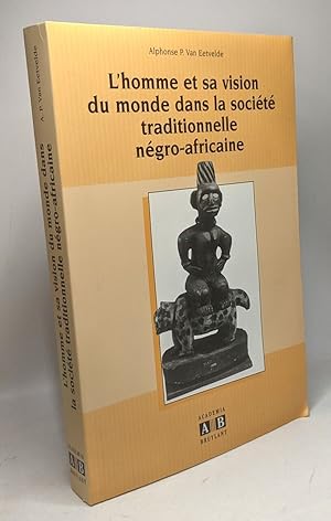 L'homme et sa vision du monde dans la société négro-africaine