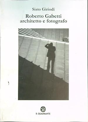 Bild des Verkufers fr Roberto Gabetti architetto e fotografo zum Verkauf von Librodifaccia