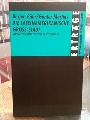 Die lateinamerikanische Groß-Stadt. Verstädterungsprozesse und Stadtstrukturen.