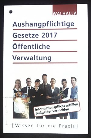 Imagen del vendedor de Aushangpflichtige Gesetze 2017 - ffentliche Verwaltung. Wissen fr die Praxis a la venta por books4less (Versandantiquariat Petra Gros GmbH & Co. KG)