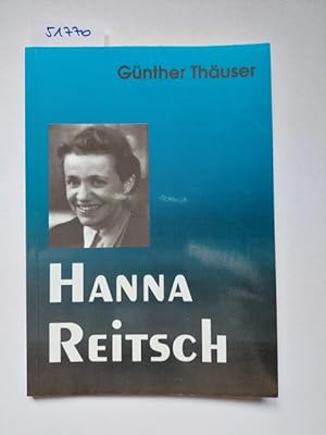 Bild des Verkufers fr Hanna Reitsch. Eine deutsche Patriotin Gnther Thuser zum Verkauf von Versandantiquariat Claudia Graf