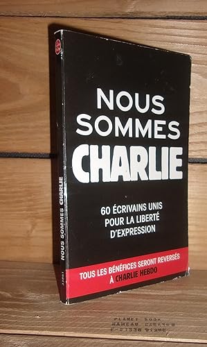 NOUS SOMMES CHARLIE : 60 écrivains unis pour la liberté d'expression