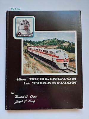 Seller image for The Burlington in transition Bernard G. Corbin Joseph C. Hardy // A pictorial anthology of the graphic trend from steam to motor cars to diesel for sale by Versandantiquariat Claudia Graf