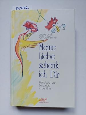 Seller image for Meine Liebe schenk` ich Dir Cliff & Joyce Penner [bers.: Ulrike Schweitzer] for sale by Versandantiquariat Claudia Graf